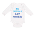 Long Sleeve Bodysuit Baby My Daddy's Life Matters Dad Father's Day Cotton
