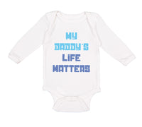 Long Sleeve Bodysuit Baby My Daddy's Life Matters Dad Father's Day Cotton