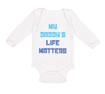 Long Sleeve Bodysuit Baby My Daddy's Life Matters Dad Father's Day Cotton