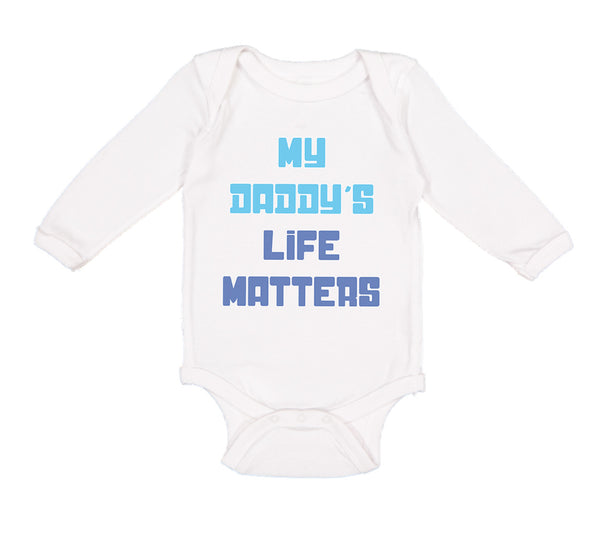Long Sleeve Bodysuit Baby My Daddy's Life Matters Dad Father's Day Cotton