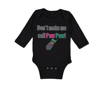 Long Sleeve Bodysuit Baby Don'T Make Me Call Pawpaw Grandpa Grandfather Cotton