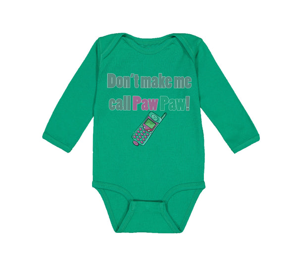 Long Sleeve Bodysuit Baby Don'T Make Me Call Pawpaw Grandpa Grandfather Cotton - Cute Rascals