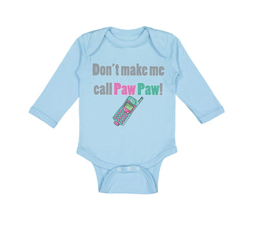 Long Sleeve Bodysuit Baby Don'T Make Me Call Pawpaw Grandpa Grandfather Cotton