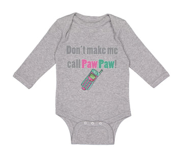 Long Sleeve Bodysuit Baby Don'T Make Me Call Pawpaw Grandpa Grandfather Cotton