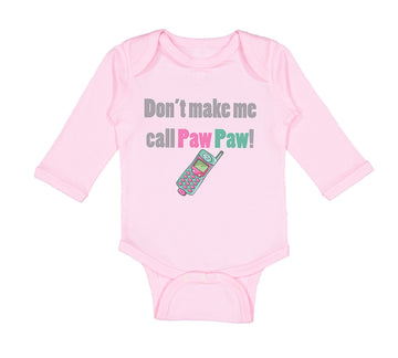 Long Sleeve Bodysuit Baby Don'T Make Me Call Pawpaw Grandpa Grandfather Cotton