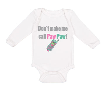 Long Sleeve Bodysuit Baby Don'T Make Me Call Pawpaw Grandpa Grandfather Cotton