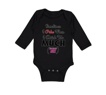 Long Sleeve Bodysuit Baby Sometimes Puke Drink Too Much Just My Aunt Cotton