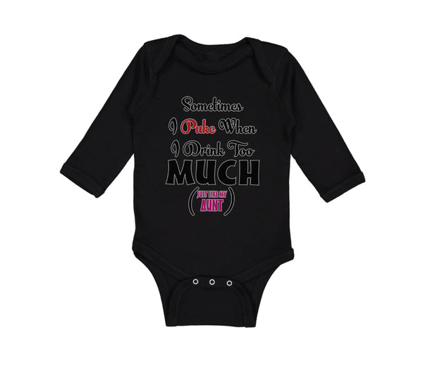 Long Sleeve Bodysuit Baby Sometimes Puke Drink Too Much Just My Aunt Cotton
