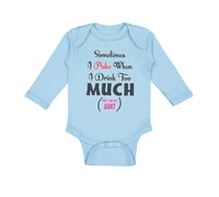 Long Sleeve Bodysuit Baby Sometimes Puke Drink Too Much Just My Aunt Cotton