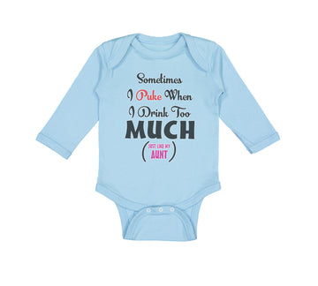Long Sleeve Bodysuit Baby Sometimes Puke Drink Too Much Just My Aunt Cotton