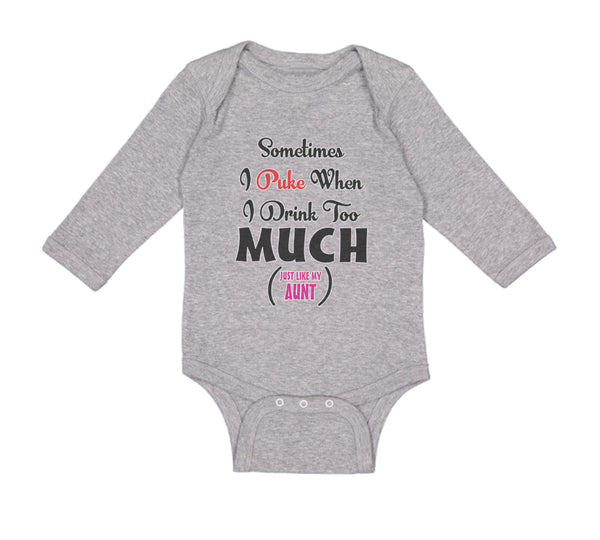 Long Sleeve Bodysuit Baby Sometimes Puke Drink Too Much Just My Aunt Cotton