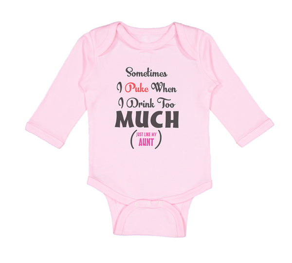 Long Sleeve Bodysuit Baby Sometimes Puke Drink Too Much Just My Aunt Cotton