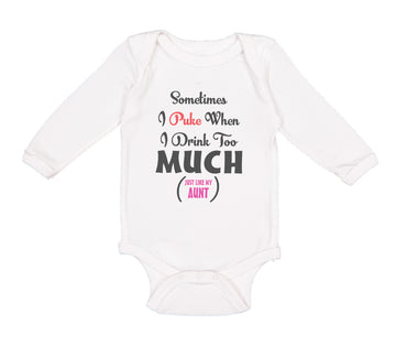 Long Sleeve Bodysuit Baby Sometimes Puke Drink Too Much Just My Aunt Cotton