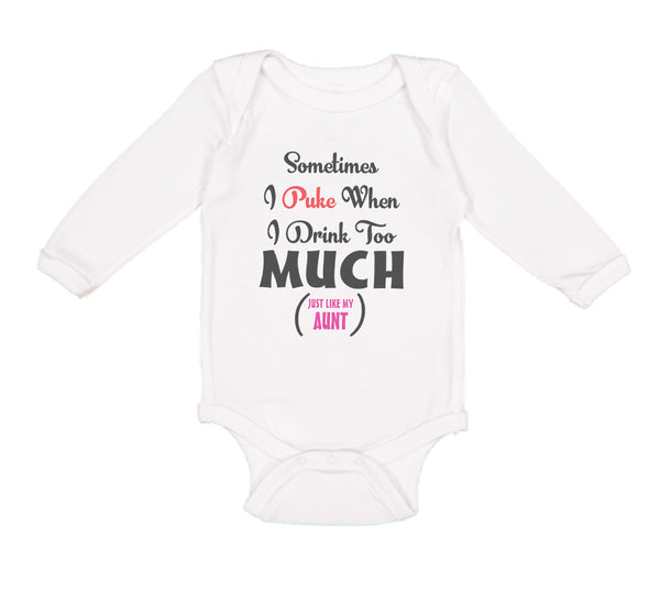Long Sleeve Bodysuit Baby Sometimes Puke Drink Too Much Just My Aunt Cotton