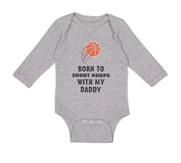 Long Sleeve Bodysuit Baby Shoot Hoops Daddy Basketball Dad Father's Cotton