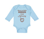 Long Sleeve Bodysuit Baby Born to Ride Horses with Mommy Boy & Girl Clothes - Cute Rascals