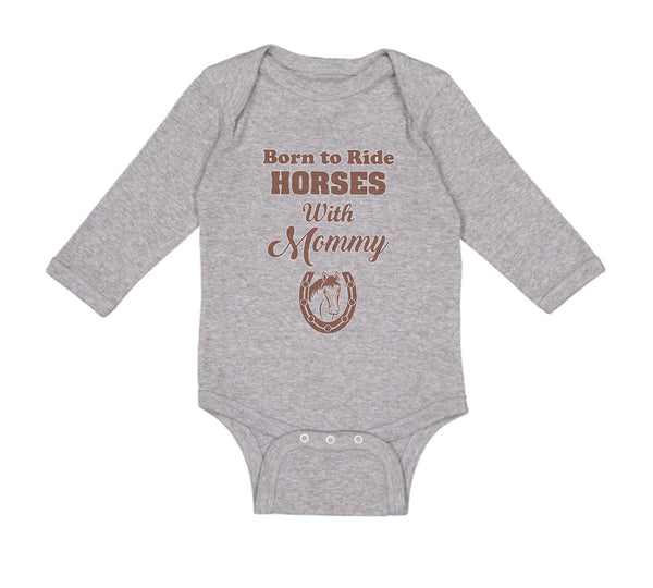 Long Sleeve Bodysuit Baby Born to Ride Horses with Mommy Boy & Girl Clothes - Cute Rascals