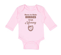 Long Sleeve Bodysuit Baby Born to Ride Horses with Mommy Boy & Girl Clothes - Cute Rascals