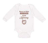 Long Sleeve Bodysuit Baby Born to Ride Horses with Mommy Boy & Girl Clothes - Cute Rascals