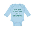 Long Sleeve Bodysuit Baby Please Pass Me to Grandma B Grandmother Cotton