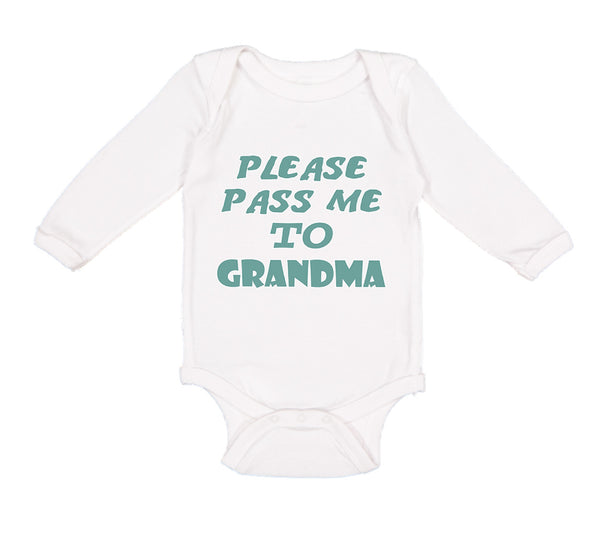 Long Sleeve Bodysuit Baby Please Pass Me to Grandma B Grandmother Cotton