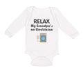 Long Sleeve Bodysuit Baby Relax My Grandpa's An Electrician Grandpa Grandfather