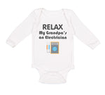 Long Sleeve Bodysuit Baby Relax My Grandpa's An Electrician Grandpa Grandfather