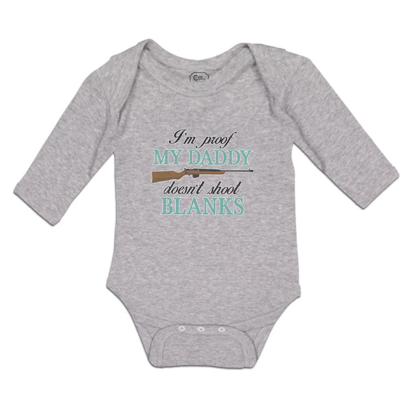 Long Sleeve Bodysuit Baby I'M Proof My Daddy Doesn'T Shoot Blanks Cotton