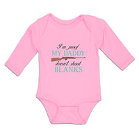 Long Sleeve Bodysuit Baby I'M Proof My Daddy Doesn'T Shoot Blanks Cotton