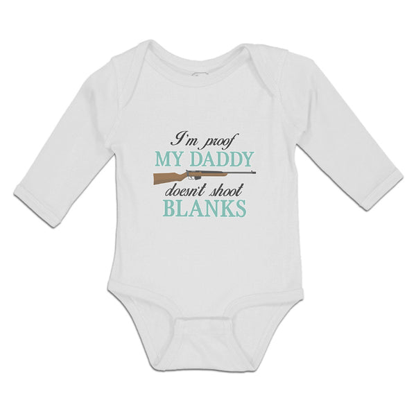 Long Sleeve Bodysuit Baby I'M Proof My Daddy Doesn'T Shoot Blanks Cotton