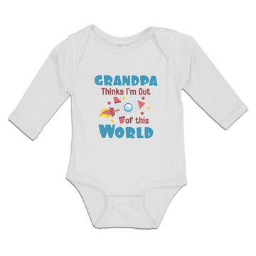 Long Sleeve Bodysuit Baby Grandpa Thinks I'M out of This World Cotton