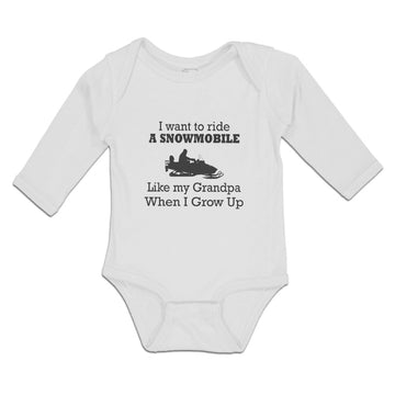 Long Sleeve Bodysuit Baby I Want Ride Snowmobile like My Grandpa Grow Cotton