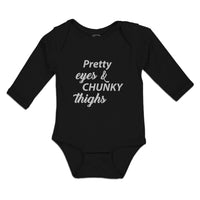 Long Sleeve Bodysuit Baby Pretty Eyes & Chunky Thighs Boy & Girl Clothes Cotton