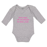 Long Sleeve Bodysuit Baby Sorry Boys, I'M Not Allowed to Date Ever. Cotton