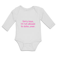 Long Sleeve Bodysuit Baby Sorry Boys, I'M Not Allowed to Date Ever. Cotton