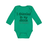 Long Sleeve Bodysuit Baby I Shizzled in My Dizzle Fo Rizzle Funny Rap Parody