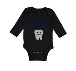 Long Sleeve Bodysuit Baby I Got My First Tooth Funny Humor Style B Cotton