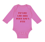 Long Sleeve Bodysuit Baby My Dad Kick Your Dad's Ass Funny Father's B Cotton