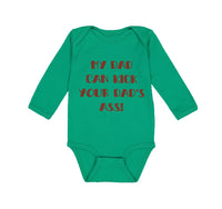 Long Sleeve Bodysuit Baby My Dad Kick Your Dad's Ass Funny Father's B Cotton