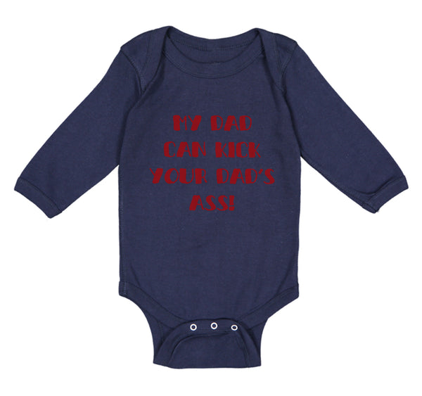 Long Sleeve Bodysuit Baby My Dad Kick Your Dad's Ass Funny Father's B Cotton