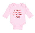 Long Sleeve Bodysuit Baby My Dad Kick Your Dad's Ass Funny Father's B Cotton