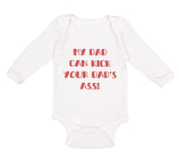 Long Sleeve Bodysuit Baby My Dad Kick Your Dad's Ass Funny Father's B Cotton