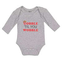 Long Sleeve Bodysuit Baby Gobble 'til You Wobble Boy & Girl Clothes Cotton - Cute Rascals