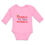 Long Sleeve Bodysuit Baby Gobble 'til You Wobble Boy & Girl Clothes Cotton - Cute Rascals