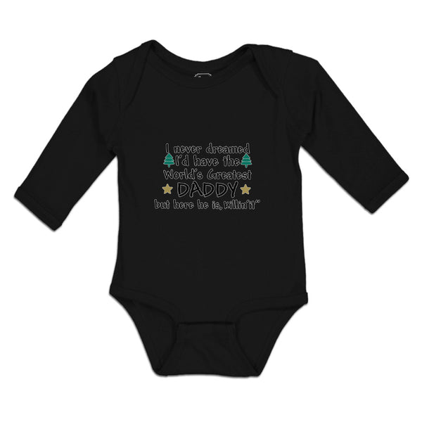 Long Sleeve Bodysuit Baby Never Dreamed I'D Daddy Here Is, Killin'It" Cotton