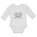 Long Sleeve Bodysuit Baby Never Dreamed I'D Daddy Here Is, Killin'It" Cotton