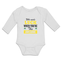 Long Sleeve Bodysuit Baby Who Needs Luck When You'Re This Awesome Cotton