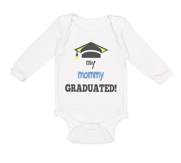 Long Sleeve Bodysuit Baby My Mommy Graduated Mom Mothers Day Boy & Girl Clothes