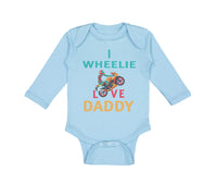 Long Sleeve Bodysuit Baby I Wheelie Love Daddy Dad Father's Day Motorcycle Bike