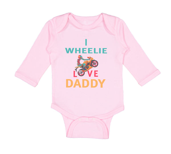 Long Sleeve Bodysuit Baby I Wheelie Love Daddy Dad Father's Day Motorcycle Bike